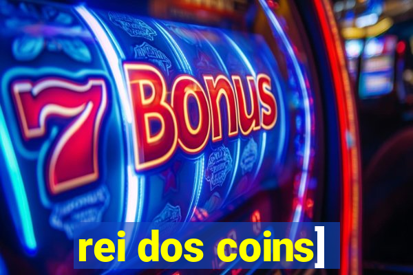 rei dos coins]